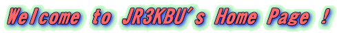 Welcome to JR3KBU's Home Page !
