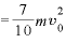 =\displaystyle \frac{7}{10}mv_{0}^{2}