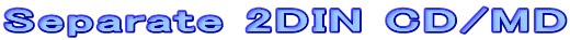 Separate 2DIN CD/MD
