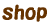 shop