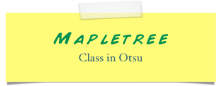 Mapletree 
Class in Otsu