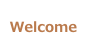 Welcome