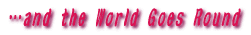 cand the World Goes Round 