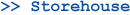 >>Storehouse