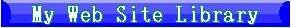 My  Web Site Library