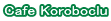 Cafe Koroboclu