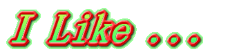 I Like ...