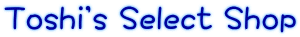 Toshi's Select Shop