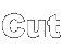 Cut