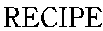 RECIPE