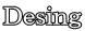 Desing