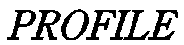 PROFILE