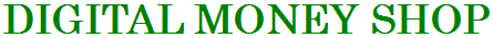 DIGITAL MONEY SHOP